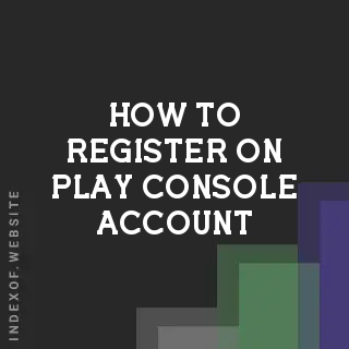 How to Register on Play Console Account